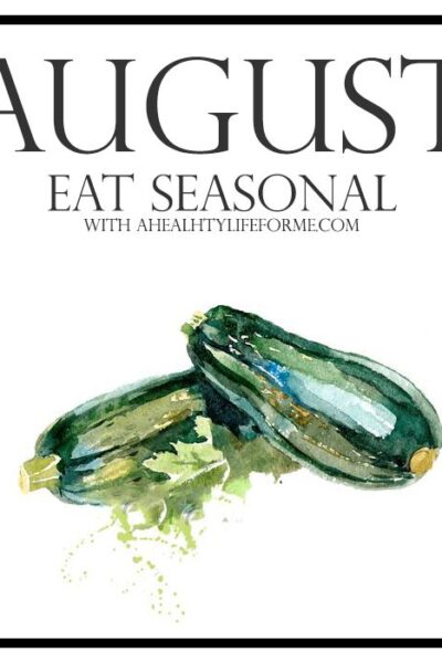 Seasonal Produce Guide for August | ahealthylifeforme.com