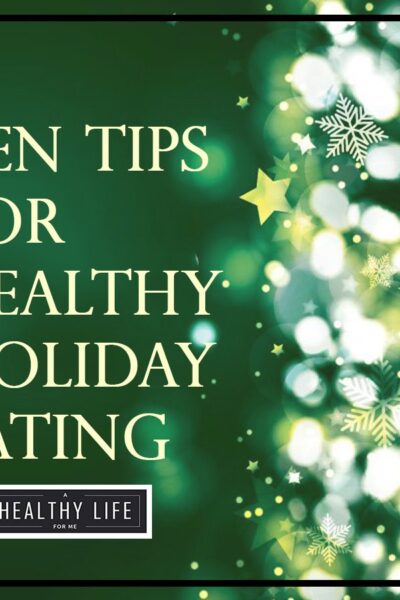 10 Tips for Healthy Holiday Eating with graphic | ahealthylifeforme.com