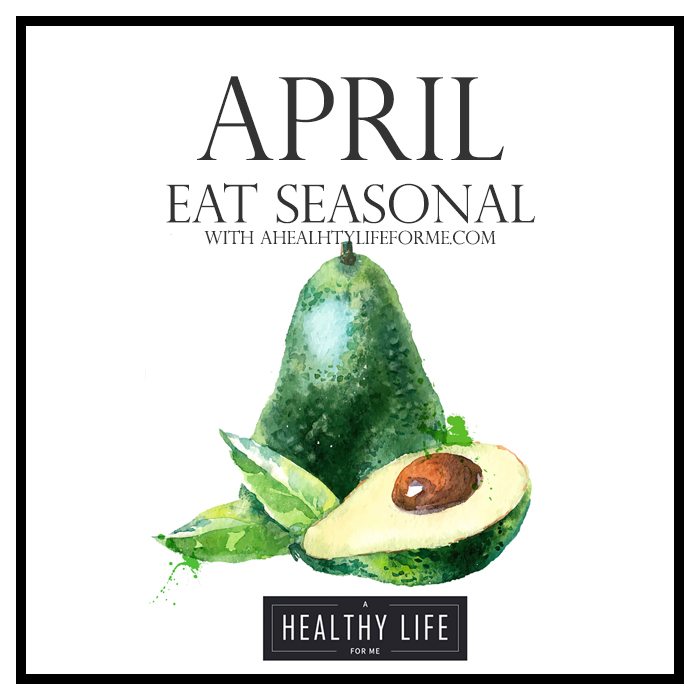 Eat Seasonal Produce Guide for April | ahelathylifeforme.com
