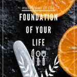 Nutrition is the Foundation of Your Life | ahealthylifeforme.com